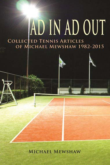 Ad In Ad Out: Collected Tennis Articles of Michael Mewshaw 1982-2015