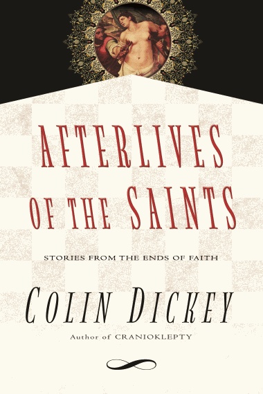 Afterlives of the Saints: Stories from the Ends of Faith
