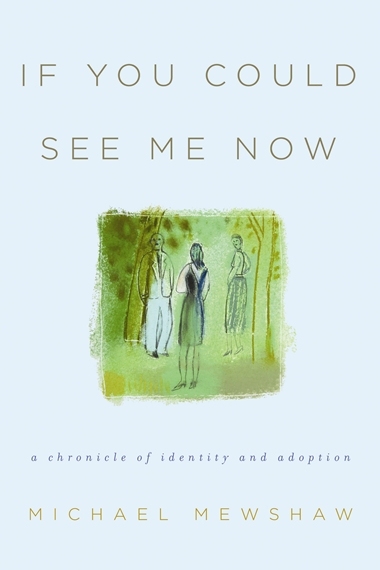 If You Could See Me Now: A Chronicle of Identity and Adoption